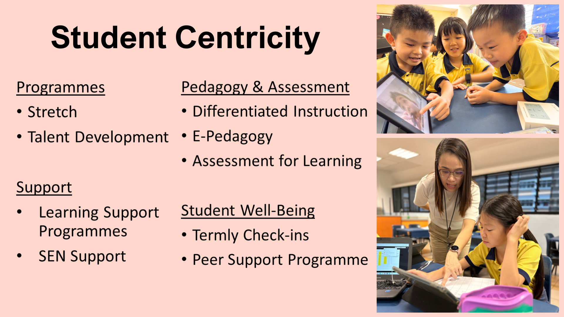 Slide titled Student Centricity listing programmes, support, pedagogy, and well-being, with photos of students and a teacher.